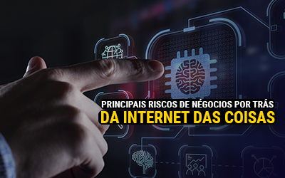 Principais riscos de negócios por trás da Internet das Coisas