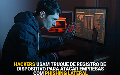 Hackers usam truque de registro de dispositivo para atacar empresas com phishing