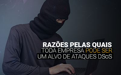 Razões pelas quais toda empresa pode ser um alvo de ataques DDoS