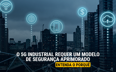 O 5G industrial requer um modelo de segurança aprimorado | Entenda o porquê