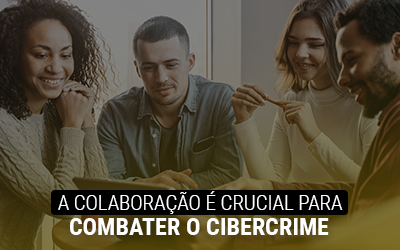 A colaboração é crucial para combater o cibercrime