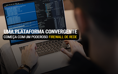 Uma verdadeira plataforma convergente começa com um poderoso firewall de rede