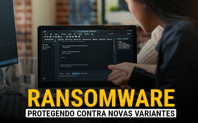 Ransomware: Protegendo Contra Novas Variantes