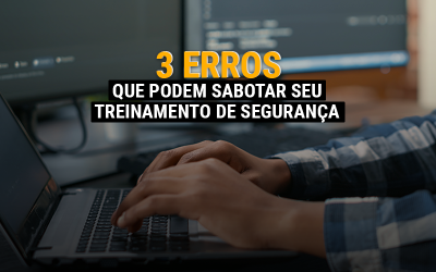 3 erros comuns que podem sabotar seu erro de treinamento de segurança