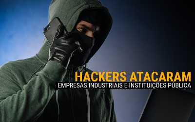 Hackers atacaram dezenas de empresas industriais e instituições públicas