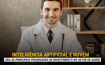 Inteligência artificial (IA) e nuvem são as principais prioridades de investimento no setor de saúde