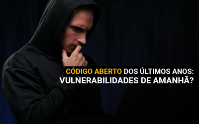 Código aberto dos últimos anos: Vulnerabilidades de Amanhã?