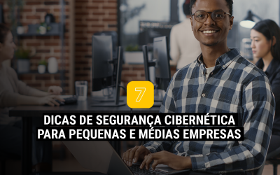 7 dicas de segurança cibernética para pequenas e médias empresas